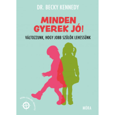Móra Könyvkiadó Dr. Becky Kennedy - Minden gyerek jó! életmód, egészség