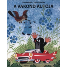 Móra Könyvkiadó Eduard Petiska, Zdeněk Miler - A vakond autója gyermek- és ifjúsági könyv
