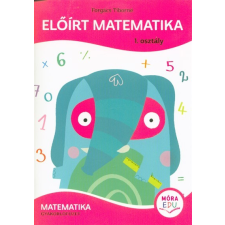 Móra Könyvkiadó Előírt matematika 1. osztály - Matematika gyakorlófüzet tankönyv