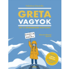 Móra Könyvkiadó Greta vagyok - Egy új, zöld nemzedék kiáltványa