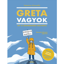 Móra Könyvkiadó Greta vagyok - Egy új, zöld nemzedék kiáltványa gyermek- és ifjúsági könyv