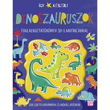 Móra Könyvkiadó Így készül! - Dinoszauruszok - foglalkoztatókönyv 3Ds matricákkal gyermek- és ifjúsági könyv