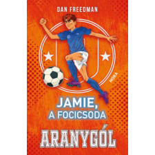 Móra Könyvkiadó Jamie, a focicsoda 3. - Aranygól gyermek- és ifjúsági könyv