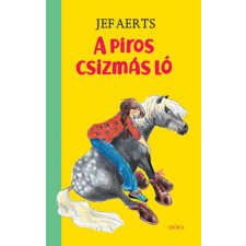 Móra Könyvkiadó Jeff Aerts - A piros csizmás ló gyermek- és ifjúsági könyv