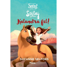 Móra Könyvkiadó Kalandra fel! - Szilaj, a szabadon száguldó 1. irodalom