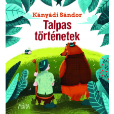 Móra Könyvkiadó Kányádi Sándor - Talpas történetek gyermek- és ifjúsági könyv