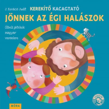 Móra Könyvkiadó Kerekítő Kacagtató - Jönnek az égi halászok - Ölbeli játékok magyar versekre gyermek- és ifjúsági könyv