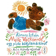 Móra Könyvkiadó Kormos István - Mese Vackorról, egy pisze kölyökmackóról gyermek- és ifjúsági könyv