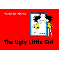 Móra Könyvkiadó Marék Veronika - The Ugly Little Girl gyermek- és ifjúsági könyv