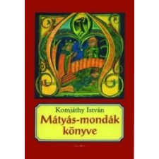 Móra Könyvkiadó Mátyás-mondák könyve gyermek- és ifjúsági könyv