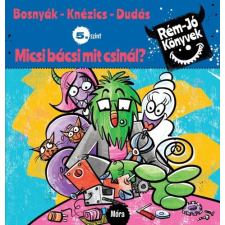 Móra Könyvkiadó Micsi bácsi mit csinál? - Rém jó könyvek 5. gyermek- és ifjúsági könyv