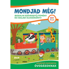 Móra Könyvkiadó Mondjad még! - Irodalmi szöveggyűjtemény és családi olvasókönyv gyermek- és ifjúsági könyv