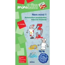 Móra Könyvkiadó Nem mind 1 - Matematikai gondolkodást fejlesztő feladatok 4. osztály /MiniLÜK kreatív és készségfejlesztő