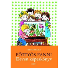 Móra Könyvkiadó Pöttyös Panni - Eleven képeskönyv - Pöttyös Panni-sorozat 6. gyermek- és ifjúsági könyv
