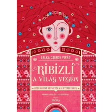 Móra Könyvkiadó Ribizli a világ végén - magyar népmese válogatás gyermek- és ifjúsági könyv