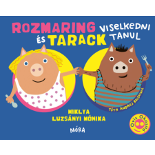 Móra Könyvkiadó Rozmaring és Tarack viselkedni tanul kreatív és készségfejlesztő