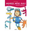 Móra Könyvkiadó Tamás Eszter - Vigyázz, kész, suli! - Tér-irány gyakorlatok