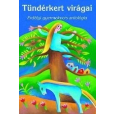 Móra Könyvkiadó Tündérkert virágai /Erdélyi gyermekvers-antológia gyermek- és ifjúsági könyv
