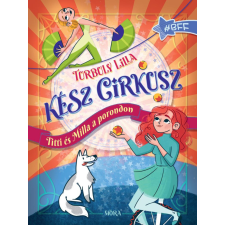Móra Könyvkiadó Turbuly Lilla - Kész cirkusz! - Titti és Milla a porondon gyermek- és ifjúsági könyv