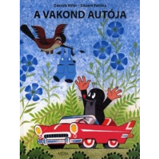 Móra Könyvkiadó Zdeněk Miler - Eduard Petiska: A vakond autója gyermek- és ifjúsági könyv