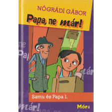 Móra Papa, ne már! gyermek- és ifjúsági könyv