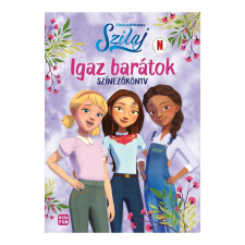 Móra Szilaj - Igaz barátok - Színezőkönyv kreatív és készségfejlesztő