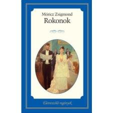 Móricz Zsigmond MÓRICZ ZSIGMOND - ROKONOK - ÉLETRESZÓLÓ REGÉNYEK - ajándékkönyv