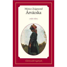 - MÓRIZ ZSIGMOND - ÁRVÁCSKA - ÉLETRE SZÓLÓ REGÉNYEK gyermek- és ifjúsági könyv