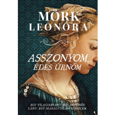 Mörk Leonóra - Asszonyom, édes úrnőm egyéb könyv