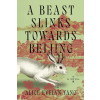 MORROW BEAST SLINKS TOWARDS BEIJING | YANG ALICE EVELYN