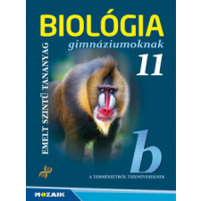 Mozaik Kiadó Biológia gimnáziumoknak 11. osztály tankönyv