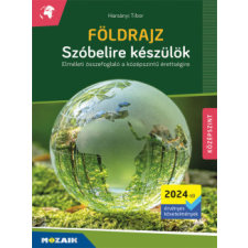 Mozaik Kiadó Földrajz - Szóbelire készülök - Elméleti összefoglaló a középszintű érettségire tankönyv