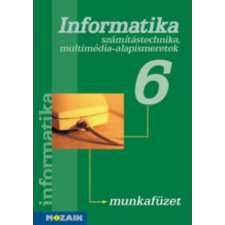 Mozaik Kiadó Informatika 6. munkafüzet - Rozgonyi-Borus Ferenc antikvárium - használt könyv