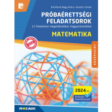 Mozaik Kiadó Matematika próbaérettségi feladatsorok - Középszint (2024-től érvényes követelmények) tankönyv