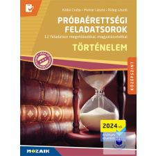 Mozaik Kiadó Próbaérettségi feladatsorok - Történelem, középszint (2024-től érvényes) tankönyv
