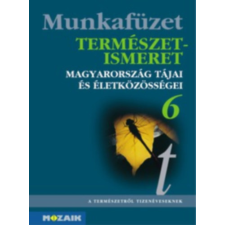 Mozaik Kiadó Természetismeret 6. munkafüzet - Magyarország tájai és életközösségei - antikvárium - használt könyv
