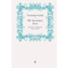  Mr Secretary Peel – Norman Gash idegen nyelvű könyv