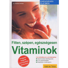 Mühleib, Friedhelm VITAMINOK - FITTEN, SZÉPEN, EGÉSZSÉGESEN - életmód, egészség