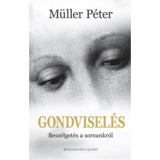 Müller Péter MÜLLER PÉTER - GONDVISELÉS - BESZÉLGETÉS A SORSUNKRÓL ajándékkönyv