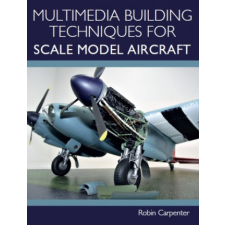 Multimedia Building Techniques for Scale Model Aircraft – Robin Carpenter idegen nyelvű könyv
