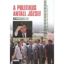 Mundus Magyar Egyetemi Kiadó A politikus Antall József - Az európai úton antikvárium - használt könyv