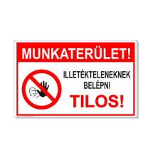  Munkaterület! Illetékteleneknek belépni tilos! - öntapadó, 300*450 információs tábla, állvány
