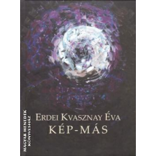 Muravidék Baráti Kör Kulturális Egyesület Kép-Más - Erdei Kvasznay Éva egyéb könyv