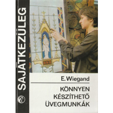 Műszaki Könnyen készíthető üvegmunkák antikvárium - használt könyv