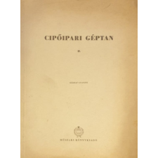 Műszaki Könyvkiadó Cipőipari géptan II. (kézirat gyanánt) - Sebestyén Mihály antikvárium - használt könyv