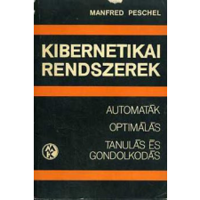 Műszaki Könyvkiadó Kibernetikai rendszerek (automaták, optimálás, tanulás és gondolkodás) - Manfred Peschel antikvárium - használt könyv