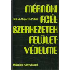 Műszaki Könyvkiadó Mérnöki acélszerkezetek felületvédelme - Hölcz-Szijártó-Pallos antikvárium - használt könyv