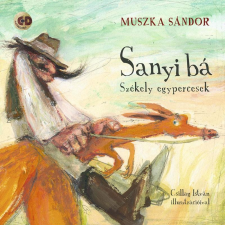 Muszka Sándor MUSZKA SÁNDOR - SANYI BÁ - SZÉKELY EGYPERCESEK - CD MELLÉKLETTEL irodalom