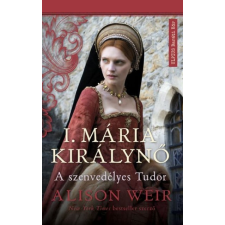 Művelt Nép Könyvkiadó I. Mária királynő - A szenvedélyes Tudor történelem