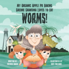  My organic apple pie baking greenie grandma loves to eat worms – Patrick Baker idegen nyelvű könyv